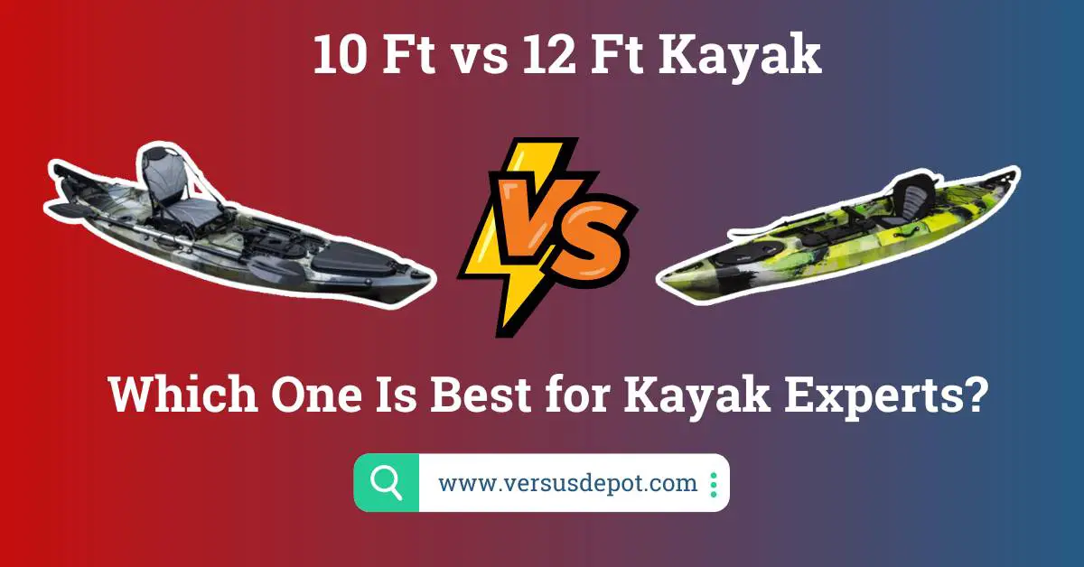 10 Ft vs 12 Ft Kayak