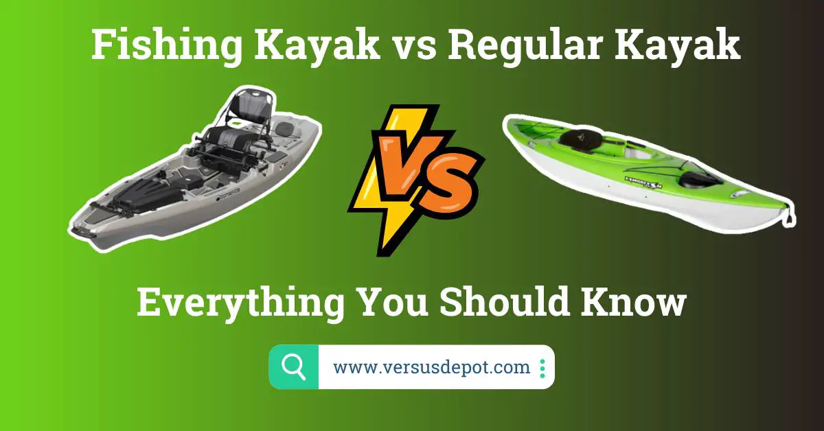 Fishing Kayak vs Regular Kayak
